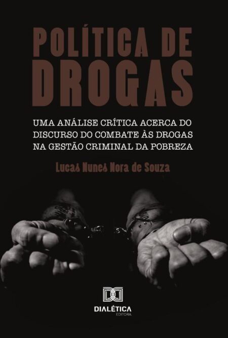 Política De Drogas:Uma Análise Crítica Acerca Do Discurso Do Com Bate Às Drogas Na Gestão Criminal Da Pobreza