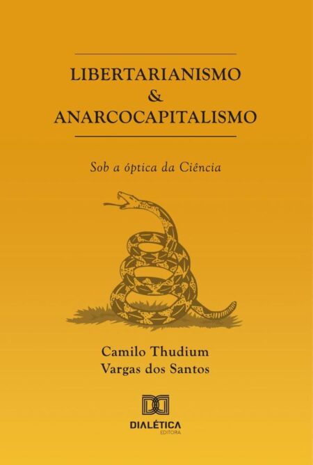 Libertarianismo & Anarcocapitalismo:Sob A Óptica Da Ciência
