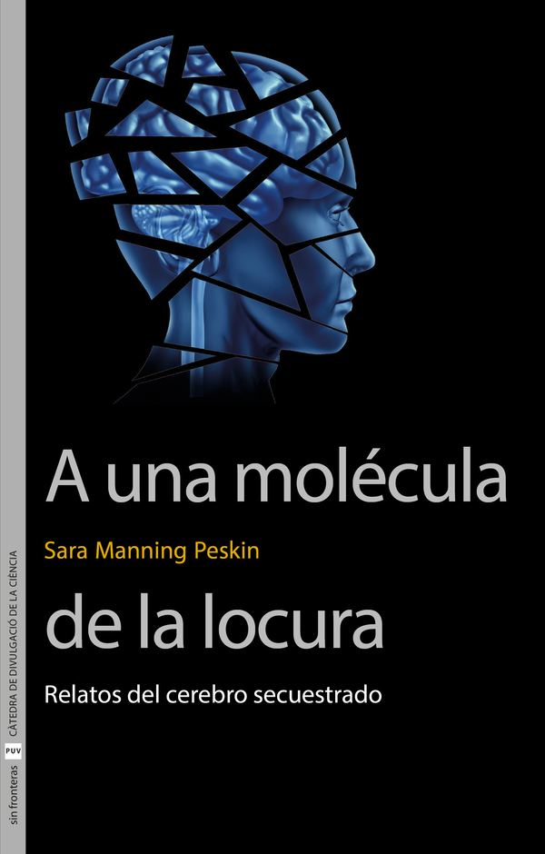 A una molécula de la locura:Relatos del cerebro secuestrado