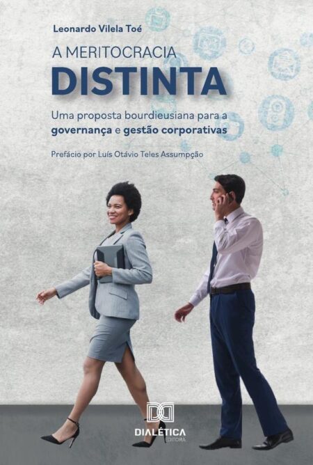 A Meritocracia Distinta:Uma Proposta Bourdieusiana Para A Governança E Gestão Corporativas