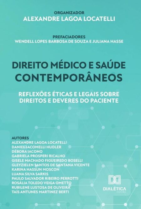 Direito Médico E Saúde Contemporâneos:Reflexões Éticas E Legais Sobre Direitos E Deveres Do Paciente
