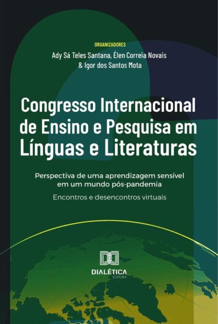 Congresso Internacional De Ensino E Pesquisa Em Línguas E Literaturas: Perspectiva De Uma Aprendizagem Sensível Em Um Mundo Pós-Pandemia::Encontros E Desencontros Virtuais