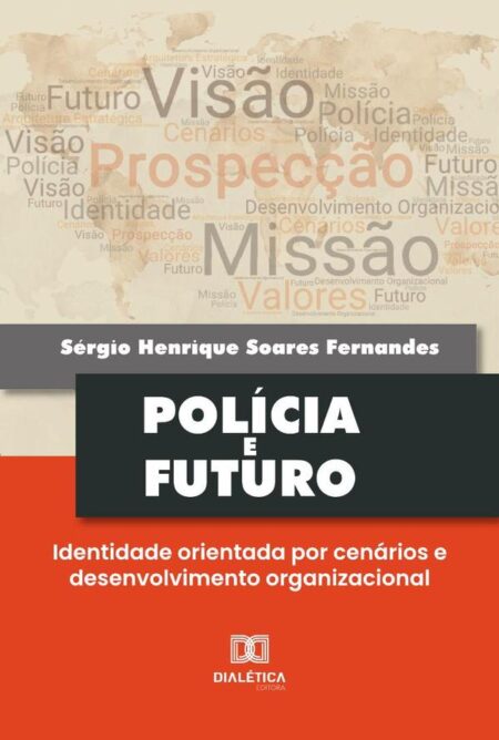 Polícia E Futuro:Identidade Orientada Por Cenários E Desenvolvimento Organizacional