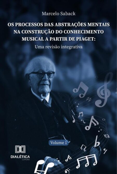 Os Processos Das Abstrações Mentais Na Construção Do Conhecimento Musical A Partir De Piaget:Uma Revisão Integrativa
