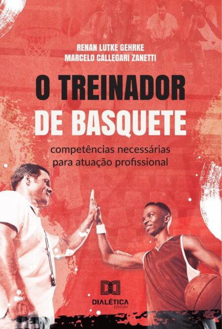 O Treinador De Basquete:Competências Necessárias Para Atuação Profissional