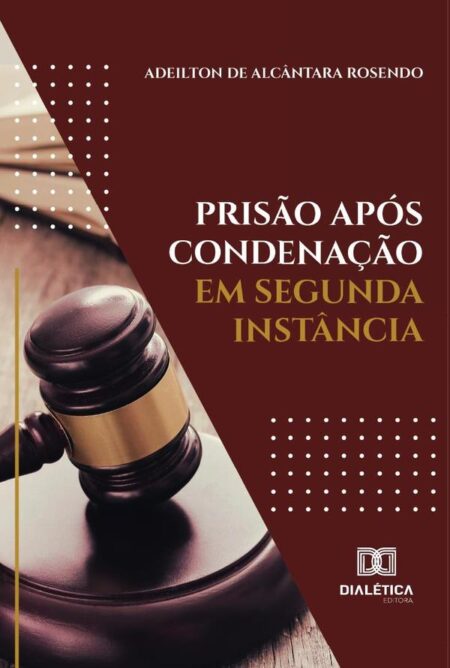 Prisão Após Condenação Em Segunda Instância