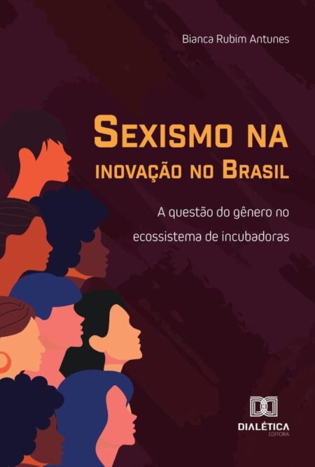 Sexismo Na Inovação No Brasil:A Questão Do Gênero No Ecossistema De Incubadoras