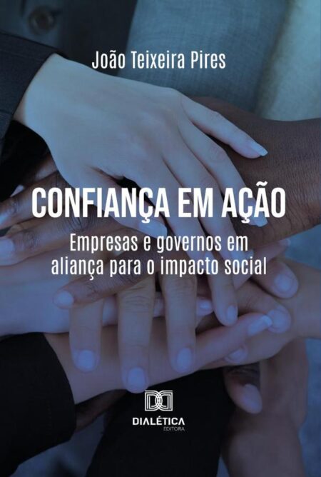 Confiança Em Ação:Empresas E Governos Em Aliança Para O Impacto Social