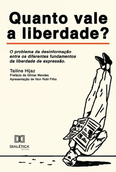 Quanto Vale A Liberdade?:O Problema Da Desinformação Entre Os Diferentes Fundamentos Da Liberdade De Expressão