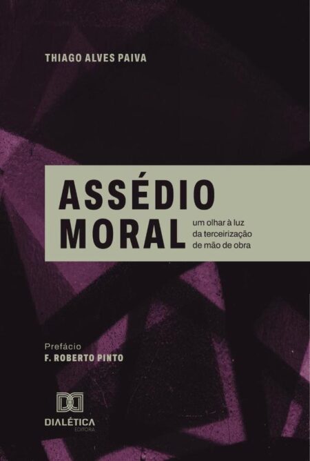 Assédio Moral:Um Olhar À Luz Da Terceirização De Mão De Obra