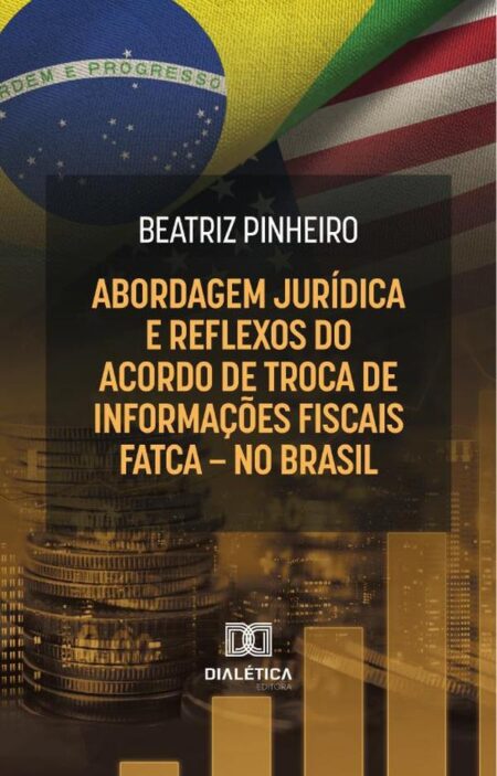 Abordagem Jurídica E Reflexos Do Acordo De Troca De Informações Fiscais - Fatca - No Brasil