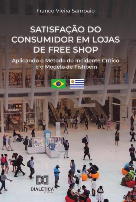 Satisfação Do Consumidor Em Lojas De Free Shop:Aplicando O Método Do Incidente Crítico E O Modelo De Fishbein