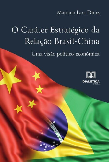 O Caráter Estratégico Da Relação Brasil-China:Uma Visão Político-Econômica