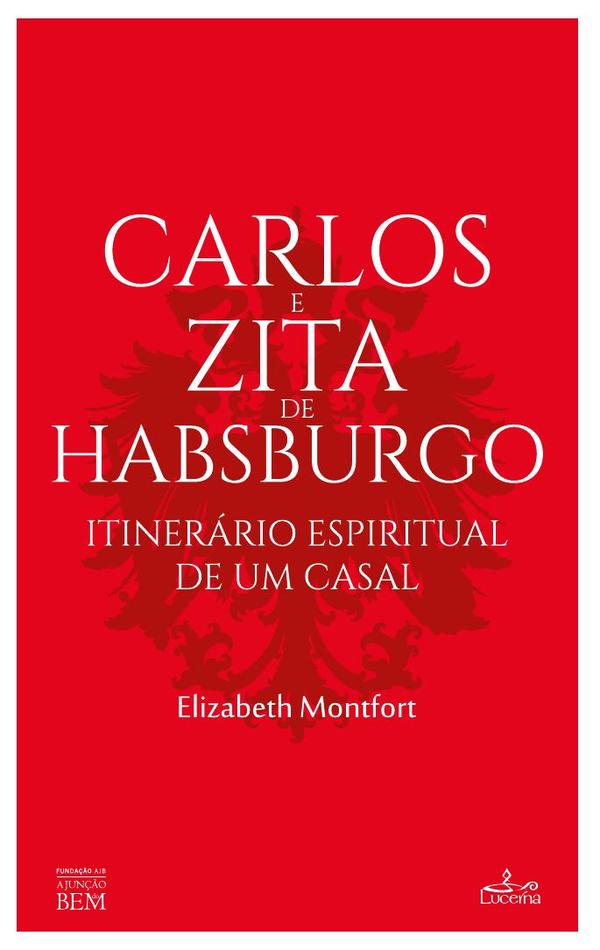 Carlos e Zita de Habsbourgo:Itinerário Espiritual de um Casal