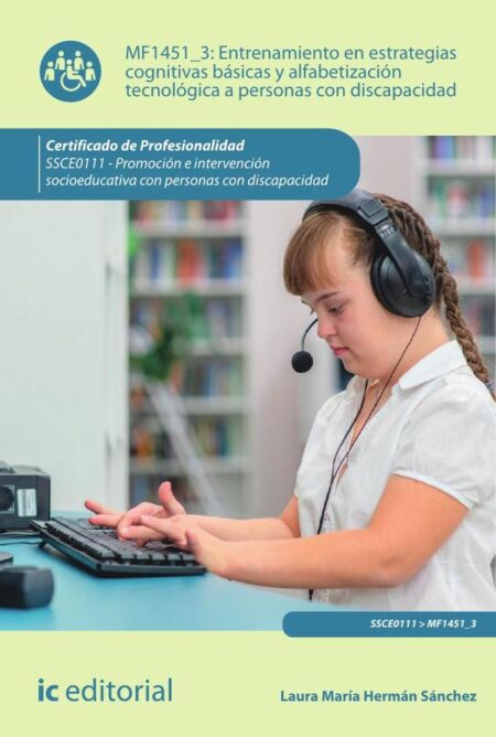 Entrenamiento en estrategias cognitivas básicas y alfabetización tecnológica a personas con discapacidad. SSCE0111 - Promoción en intervención socioeducativa con personas con discapacidad