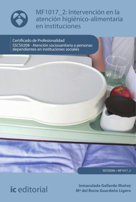 Intervención en la atención higiénico-alimentaria en instituciones. SSCS0208 - Atención sociosanitaria a personas dependientes en Instituciones sociales