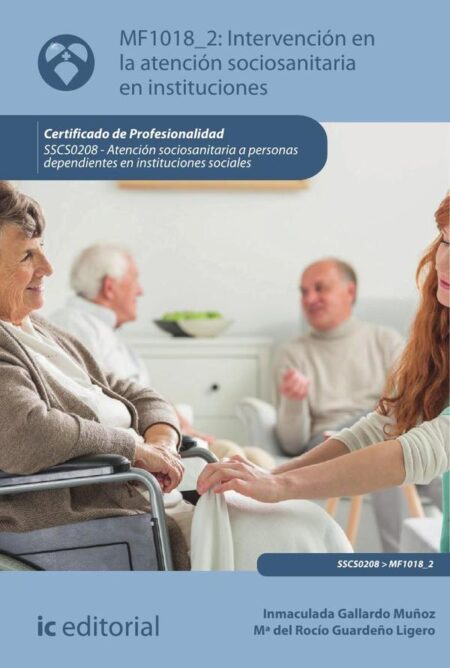 Intervención en la atención sociosanitaria en instituciones. SSCS0208 - Atención sociosanitaria a personas dependientes en Instituciones sociales