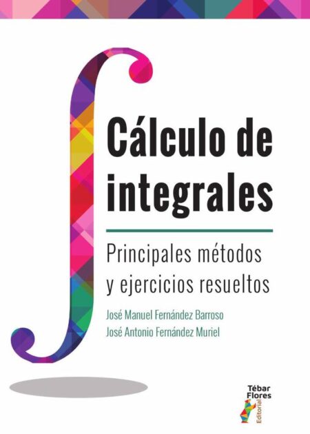 Cálculo de Integrales:Principales métodos y ejercicios resueltos