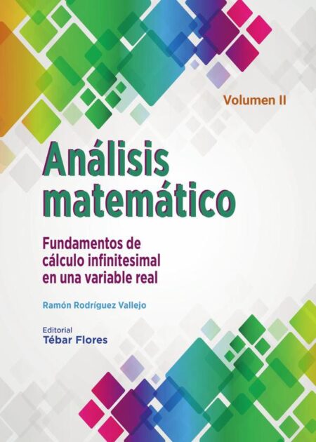 Análisis matemático. Volumen II:Fundamentos de cálculo infinitesimal en una variable real