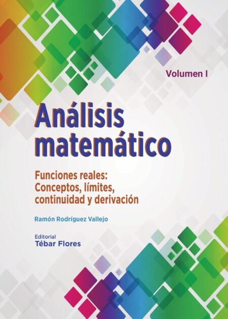 Análisis matemático. Volumen I:Funciones reales. Conceptos, límites, continuidad y derivación