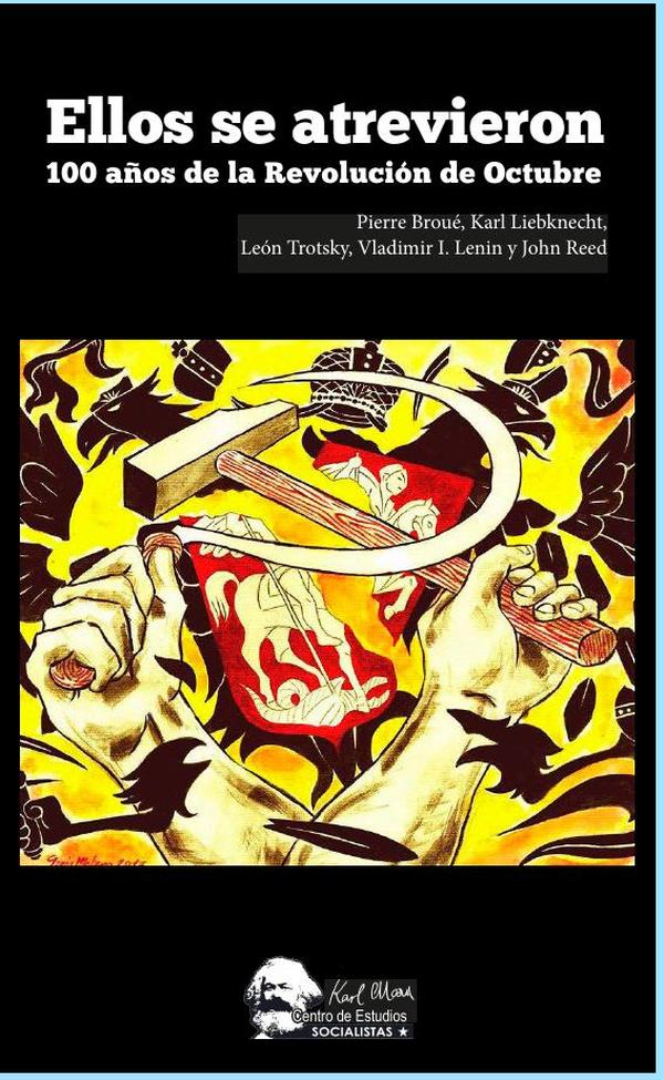 Ellos se atrevieron:100 años de la revolución de octubre