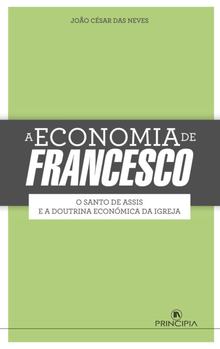 A Economia de Francesco:O Santo de Assis e a Doutrina Económica da Igraja