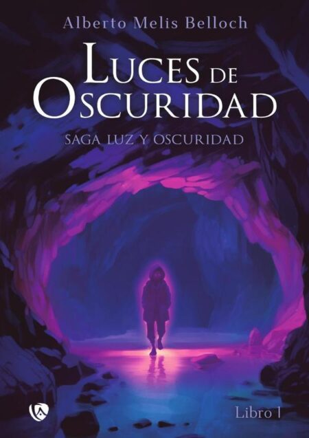 Luz y Oscuridad. Libro primero:Luces de oscuridad