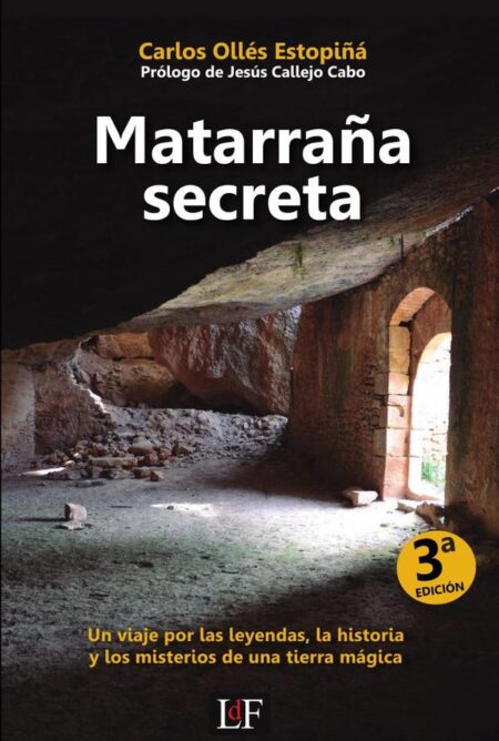 Matarraña secreta:Un viaje por las leyendas, la historia y los misterios de una tierra mágica