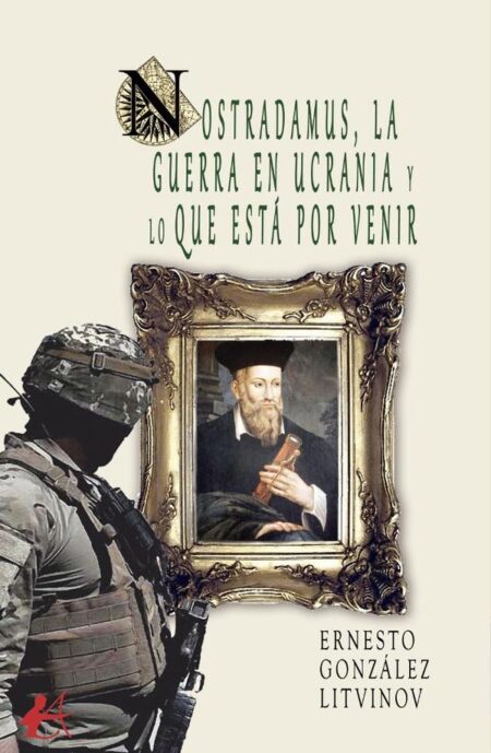 Nostradamus, la guerra en Ucrania y lo que está por venir