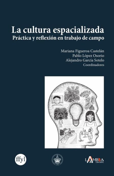 La cultura espacializada:Práctica y reflexión en trabajo de campo