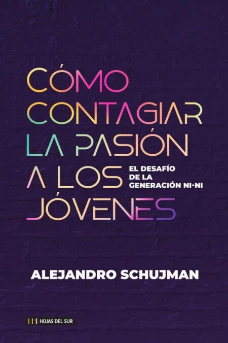 Cómo contagiar la pasión a los jóvenes:El desafío de la Generación Ni-Ni