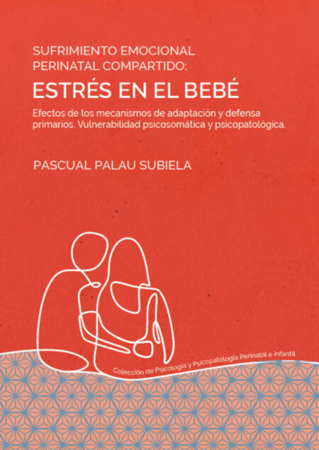 Sufrimiento emocional perinatal compartido: estrés en el bebé:Efectos de los mecanismos de adaptación y defensa primarios. Vulnerabilidad psicosomática y psicopatológica.