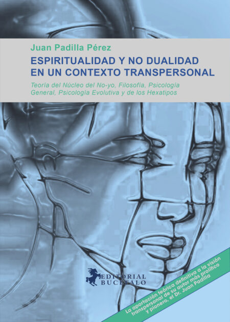Espiritualidad y no dualidad:Teoría del Núcleo del No No-yo, Filosofía, P sicología General, Psicología Evolutiva y Psicología de los Hexatipos