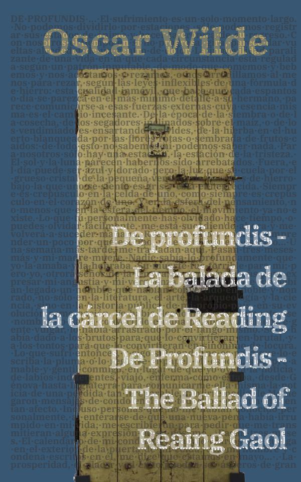 De profundis - La balada de la cárcel de Reading / De Profundis - The Ballad of Reading Gaol:Texto paralelo bilingüe - Bilingual edition: Inglés - Español / English - Spanish