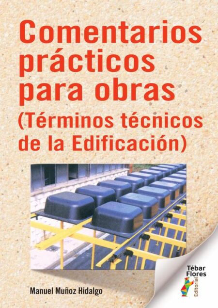 Comentarios prácticos para obras:(Términos técnicos de la Edificación)