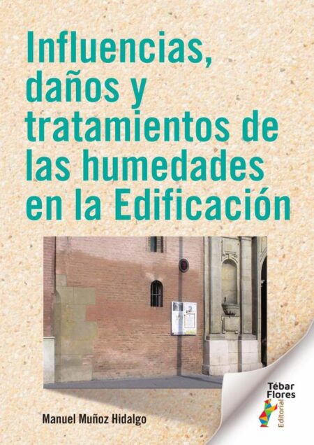 Influencias, daños y tratamientos de las humedades en la Edificación