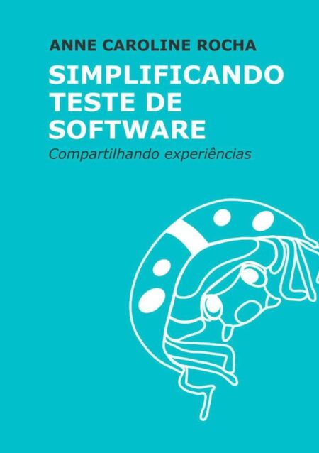 Simplificando Teste De Software:Compartilhando Experiências