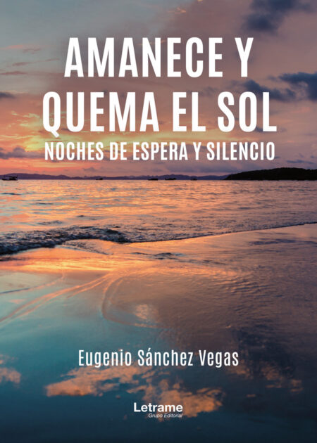 Amanece y quema el sol:Noches de espera y silencio