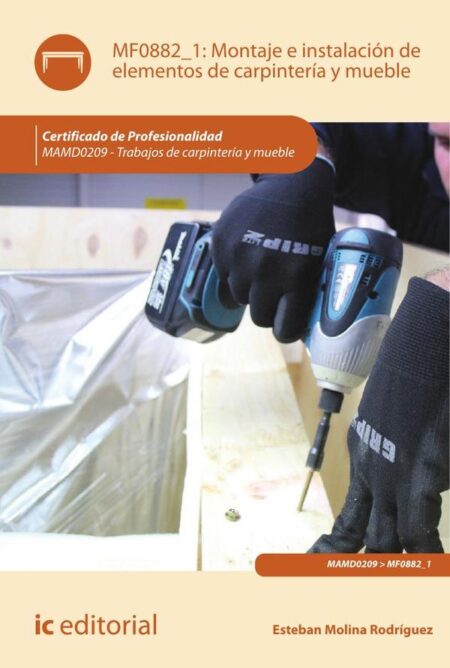 Montaje e instalación de elementos de carpintería y mueble. MAMD0209 - Trabajos de carpintería y mueble
