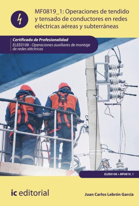 Operaciones de tendido y tensado de conductores en redes eléctricas aéreas y subterráneas. ELEE0108 - Operaciones Auxiliares de montaje de redes eléctricas