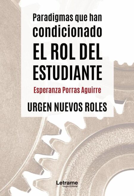 Paradigmas que han condicionado el rol del estudiante:Urgen nuevos roles