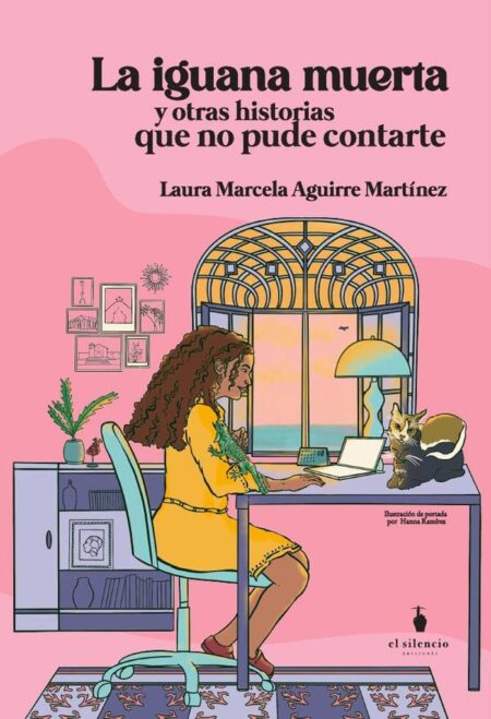 La iguana muerte y otras historias que no pude contarte