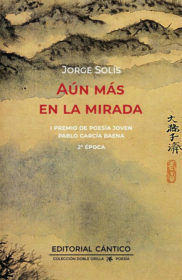 Aún más en la mirada:I Premio de Poesía Joven Pablo García Baena 2ª época