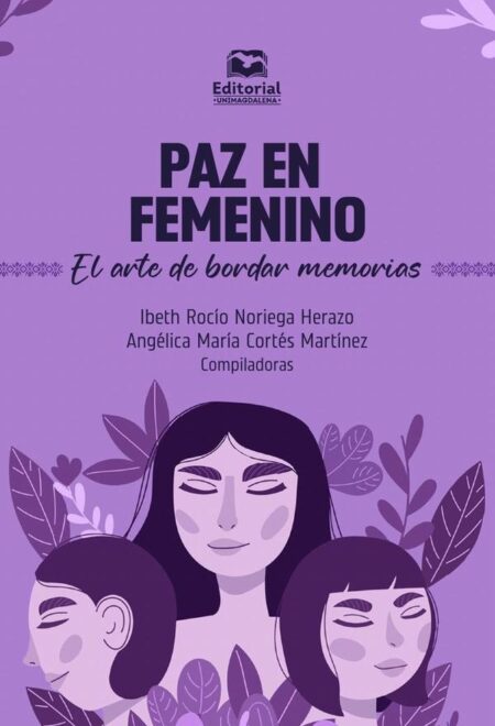 Paz en femenino:El arte de bordar memorias