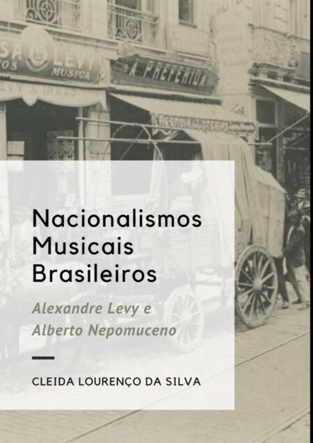 Nacionalismos Musicais Brasileiros:Alexandre Levy e Alberto Nepomuceno