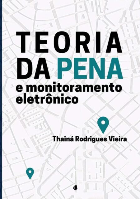 Teoria Da Pena E Monitoramento Eletrônico