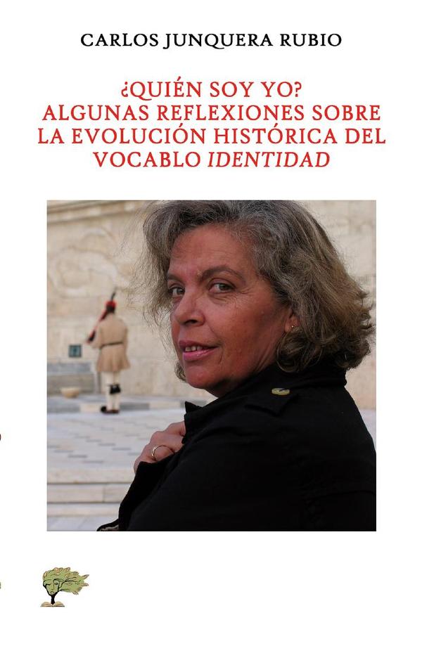 ¿Quién soy yo?:Algunas reflexiones sobre la evolución histórica del vocablo identidad