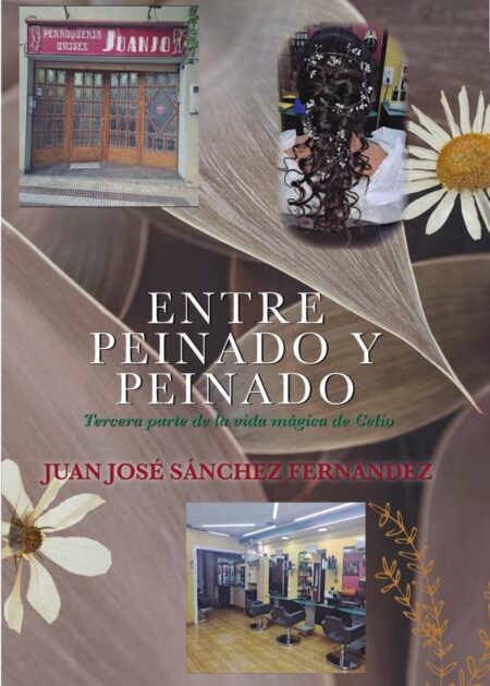 Entre peinado y peinado:TERCERA PARTE DE LA VIDA MÁGICA DE CELIO
