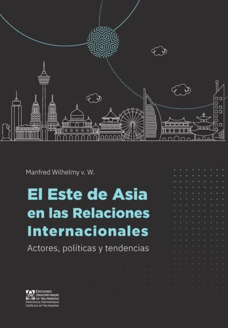El Este de Asia en las Relaciones Internacionales:Actores, políticas y tendencias