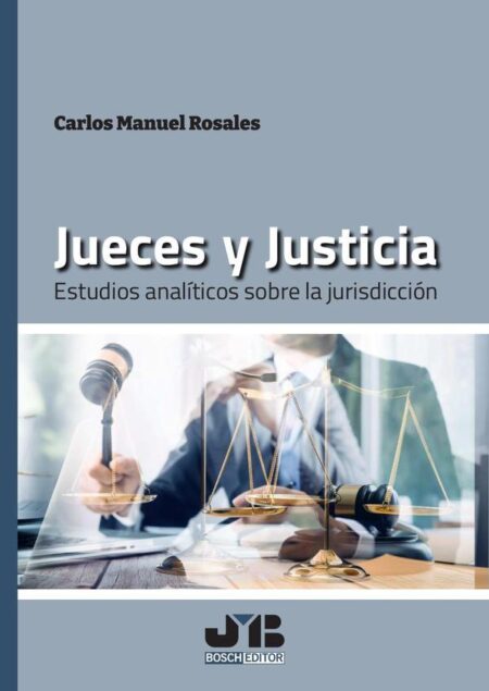Jueces y Justicia.:Estudios analíticos sobre la jurisdicción